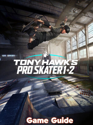 cover image of Tony Hawks Pro Skater 1+2 Guide & Walkthrough